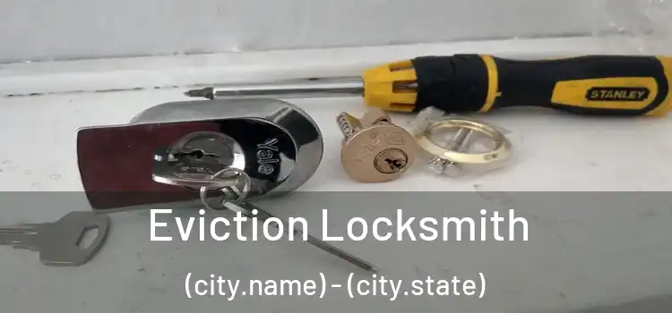  Eviction Locksmith (city.name) - (city.state)